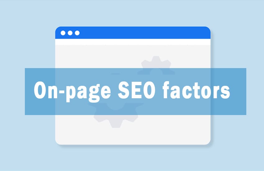 What are on-page SEO factors?